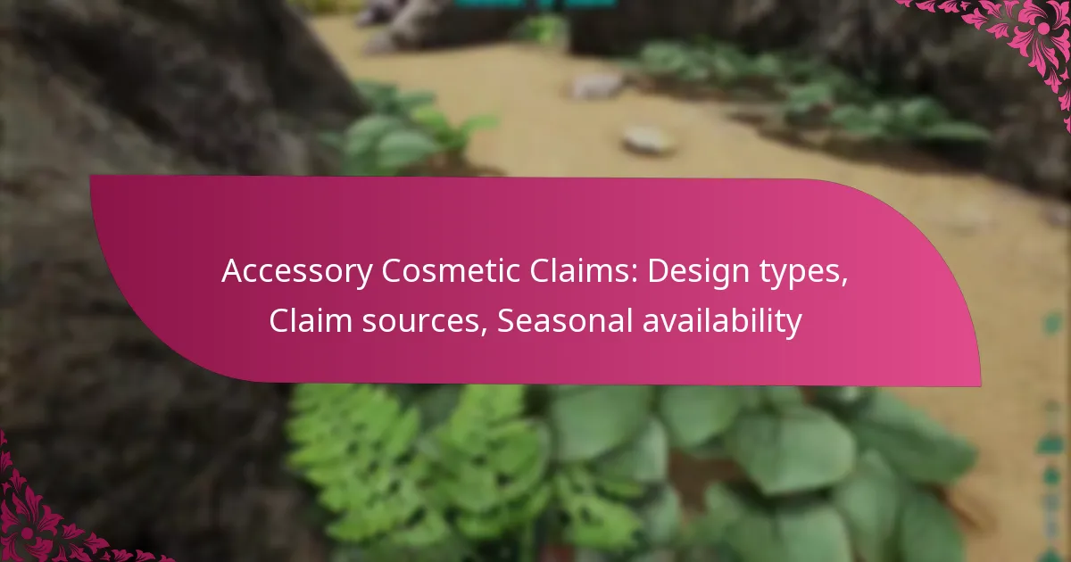 Accessory Cosmetic Claims: Design types, Claim sources, Seasonal availability
