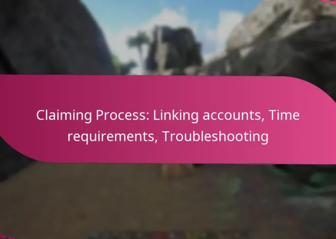 Claiming Process: Linking accounts, Time requirements, Troubleshooting