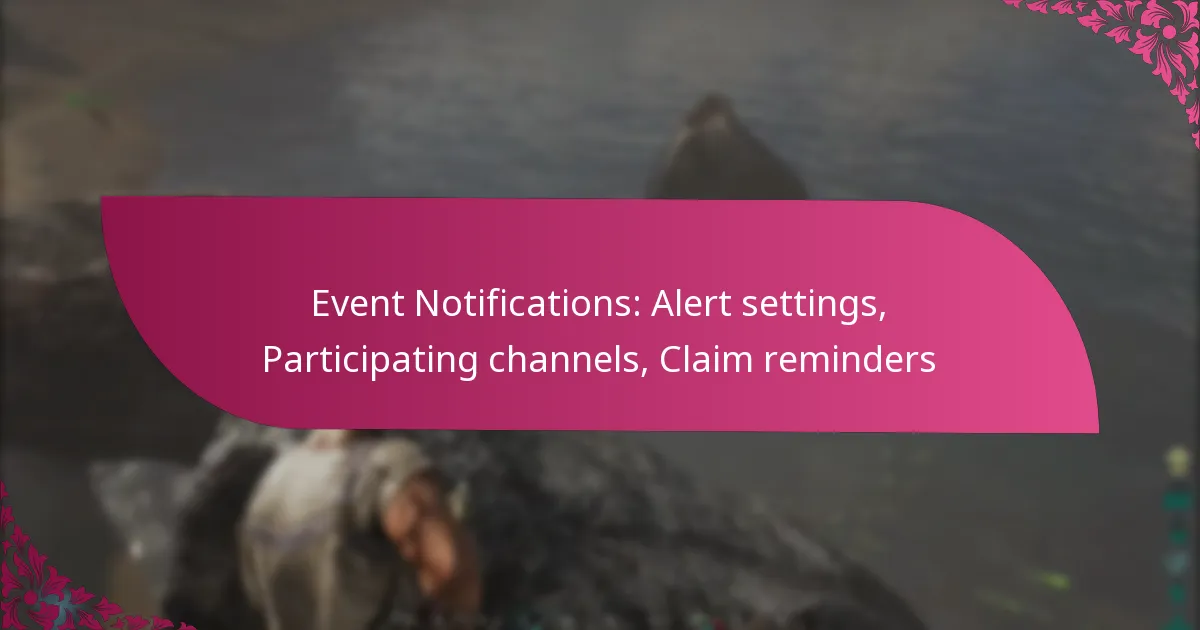 Event Notifications: Alert settings, Participating channels, Claim reminders