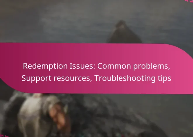Redemption Issues: Common problems, Support resources, Troubleshooting tips