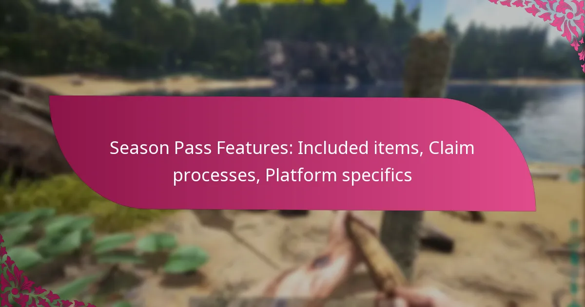 Season Pass Features: Included items, Claim processes, Platform specifics