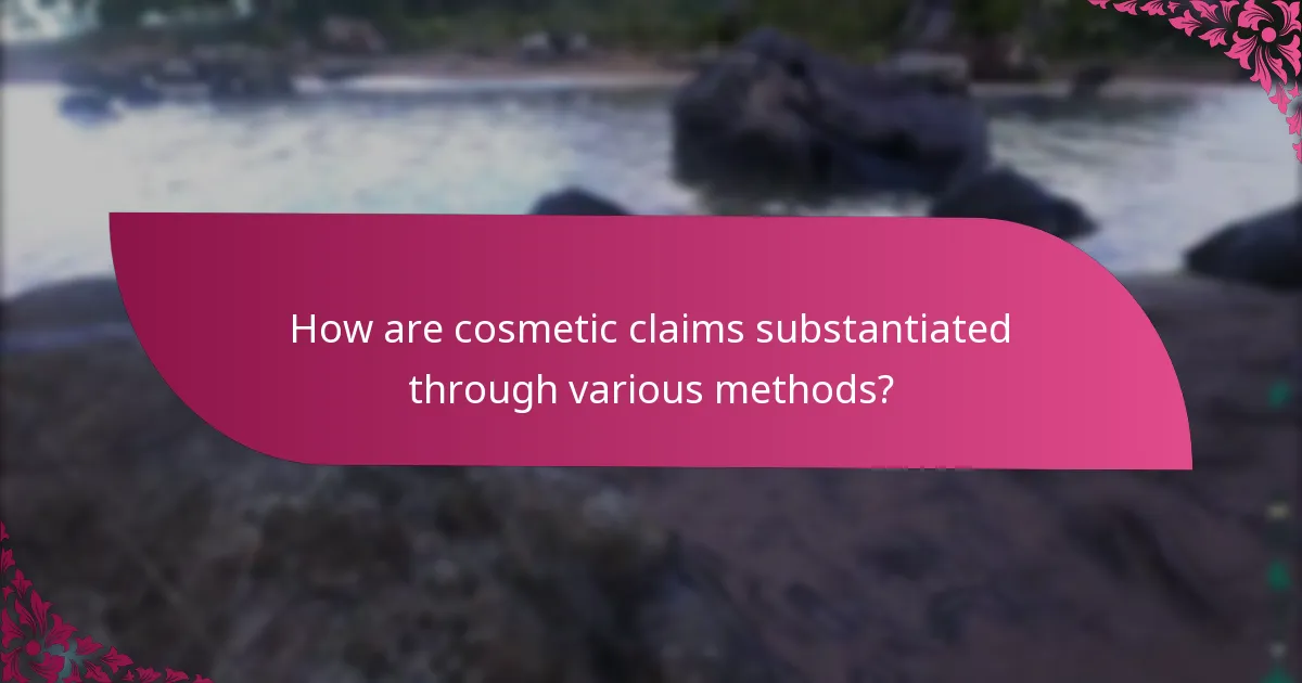 How are cosmetic claims substantiated through various methods?