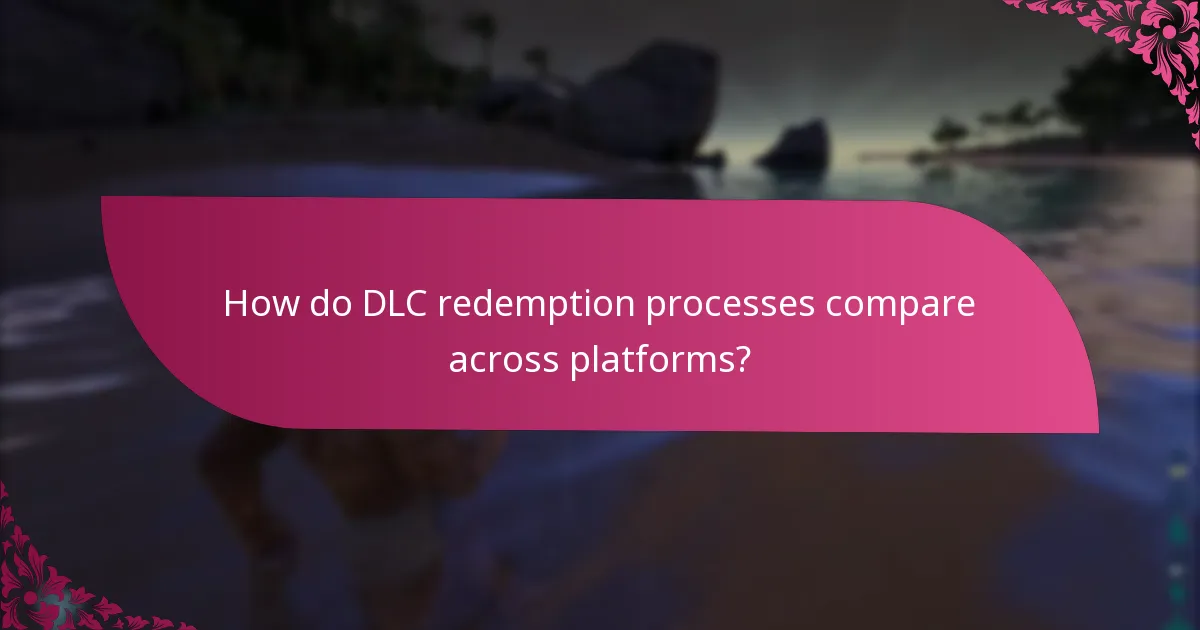 What are the platform requirements for DLC redemption?