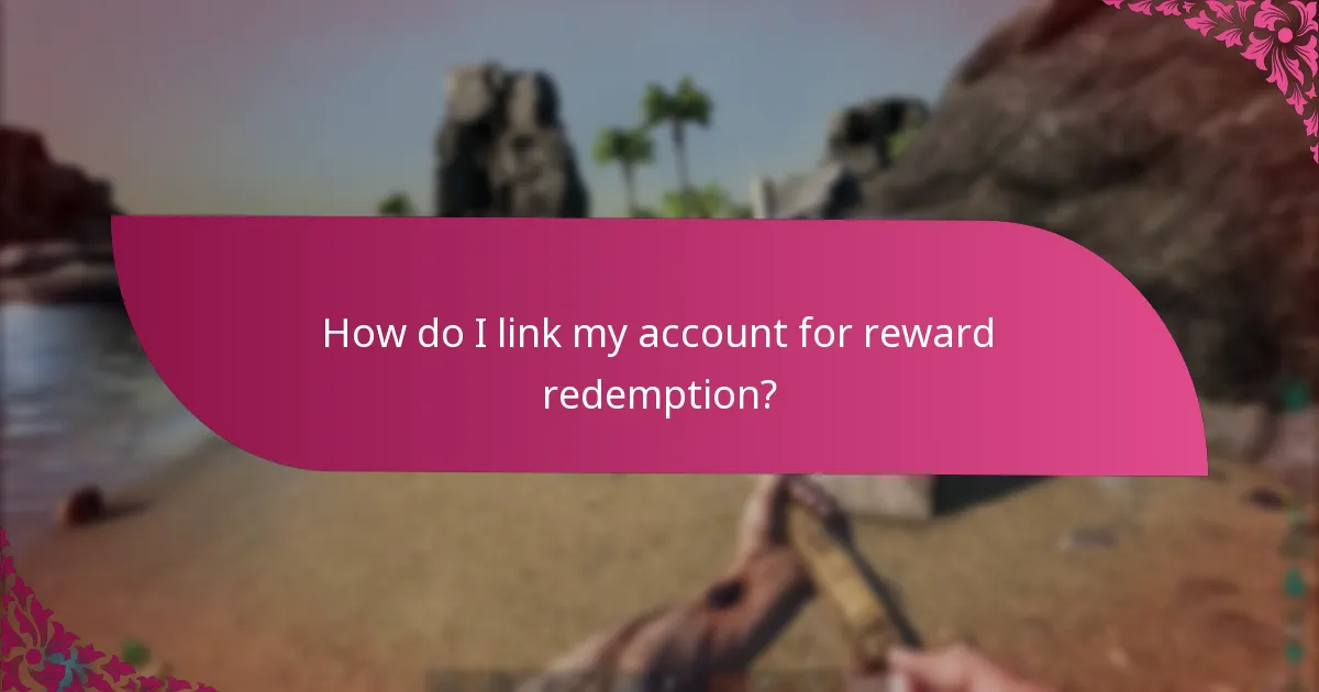 How do I link my account for reward redemption?